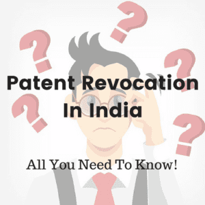 Patent Revocation In India