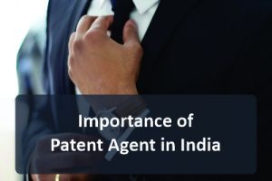 Importance of Patent Agent in India