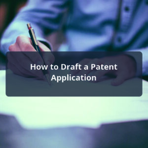 How to Draft a Patent Application